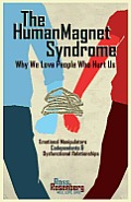 Human Magnet Syndrome Why We Love People Who Hurt Us