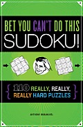 Bet You Cant Do This Sudoku 110 Really Really Really Hard Puzzles