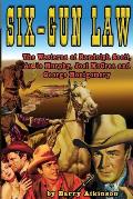 Six-Gun Law: he Westerns of Randolph Scott, Audie Murphy, Joel McCrea and George Montgomery