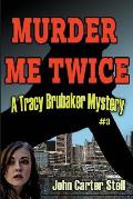 Murder Me Twice: A Tracy Brubaker Mystery