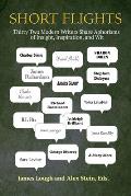 Short Flights Thirty Two Modern Writers Explore the World of Aphorisms with Insight Inspiration & Wit
