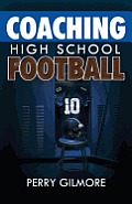 Coaching High School Football A Brief Handbook for High School & Lower Level Football Coaches