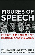 Figures of Speech First Amendment Heroes & Villains