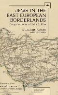 Jews in the East European Borderlands: Essays in Honor of John D. Klier