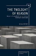 The Twilight of Reason: Benjamin, Adorno, Horkheimer and Levinas Tested by the Catastrophe
