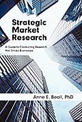 Strategic Market Research A Guide To Conducting Research That Drives Businesses