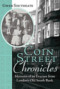 Coin Street Chronicles: Memoirs of an Evacuee from London's Old South Bank