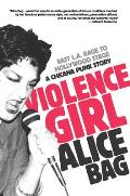 Violence Girl East L A Rage to Hollywood Stage a Chicana Punk Story