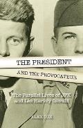 President & the Provocateur The Parallel Lives of JFK & Lee Harvey Oswald