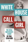 White House Call Girl: The Real Watergate Story