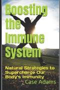 Boosting the Immune System: Natural Strategies to Supercharge Our Body's Immunity