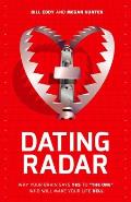Dating Radar: Why Your Brain Says Yes to the One Who Will Make Your Life Hell