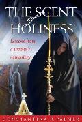 Scent of Holiness Lessons From a Womens Monastery
