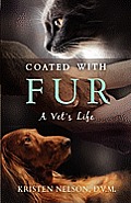 Coated with Fur: A Vet's Life