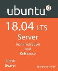 Ubuntu 18.04 LTS Server: Administration and Reference