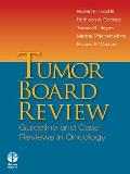 Tumor Board Reviews Guidelines & Case Reviews in Oncology