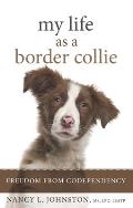 My Life as a Border Collie: Freedom from Codependency