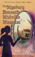 The Mystery Beneath Midville Museum: Cedar Creek Mystery Book 3