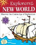 Explorers of the New World: Discover the Golden Age of Exploration
