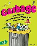 Garbage Investigate What Happens When You Throw It Out with 25 Projects