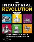 The Industrial Revolution: Investigate How Science and Technology Changed the World with 25 Projects