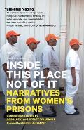 Inside This Place Not of It Narratives from Womens Prisons
