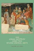 The Grail Mystery and the Seven Liberal Arts