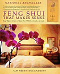Feng Shui That Makes Sense Easy Ways to Create a Home That Feels as Good as It Looks