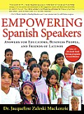 Empowering Spanish Speakers - Answers for Educators, Business People, and Friends of Latinos