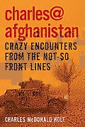 Charles@afghanistan: Crazy Encounters from the Not-So-Front Lines