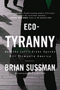Eco Tyranny How the Lefts Green Agenda Will Dismantle America