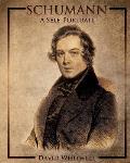 Schumann: A Self-Portrait in His Own Words