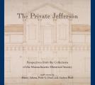 The Private Jefferson: Perspectives from the Collections of the Massachusetts Historical Society