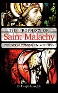 The Prophecy of Saint Malachy: The Soon Coming End of Days
