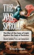 War Scroll The War of the Sons of Light Against the Sons of Darkness History Symbols Texts & Commentary