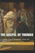 The Gospel of Thomas: A Spiritual Road to Wholeness, Peace, and Enlightenment