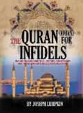 The Quran (Koran) For Infidels: Including Introduction, History, Commentary And Three Complete English Translations