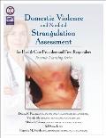 Domestic Violence and Nonfatal Strangulation Assessment: for Health Care Providers and First Responders