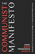 The Communist Manifesto: Complete With Seven Rarely Published Prefaces