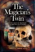 Magicians Twin C S Lewis on Science Scientism & Society