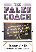 Paleo Coach Expert Advice for Extraordinary Health Sustainable Fat Loss & an incredible body