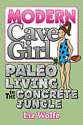 Modern Cave Girl Paleo Living in The Concrete Jungle