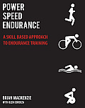 Power Speed ENDURANCE A Skill Based Approach to Endurance Training