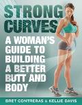Strong Curves A Womens Guide to Building a Better Butt & Body