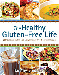 Healthy Gluten Free Life 200 Delicious Gluten Free Dairy Free Soy Free & Egg Free Recipes