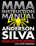 MMA Instruction Manual The Muay Thai Clinch Takedowns Takedown Defense & Ground Fighting