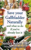 Save Your Gallbladder Naturally & What to Do If You Have Already Lost It