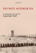 Do Not Avenge Us: Testimonies about the Suffering of the Romanians Deported from Bessarabia to Siberia