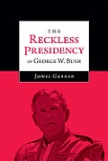 Reckless Presidency of George W Bush