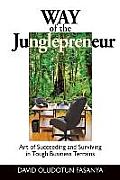 Way of the Junglepreneur: Art of Suceeding and Surviving in Tough Business Terrains